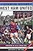 The Essential History of West Ham FC by Kirk Blows