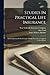 Studies In Practical Life Insurance: An Examination Of The Principles Of Life Insurance As Applied In The Policies