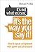 It's Not What You Say, It's The Way You Say It!: How to sell yourself when it really matters by Michael Parker (2014-12-04)