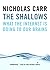 By Nicholas Carr: The Shallows: What the Internet Is Doing to Our Brains [Audiobook]
