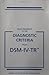 Quick Reference to the Diagnostic Criteria from DSM-IV-TR by American Psychiatric Association (2000-07-30)
