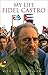 My Life Fidel Castro by Fidel Castro
