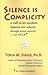 [(Silence is Complicity: A Call to Let Teachers Improve Our Schools Through Action Research - Not CLBB (No Child Left Behind))] [Author: Torin M. Finser] published on (July, 2007)