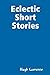 Eclectic Short Stories
