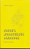 Joyce's Moraculous Sindbook: A Study of Ulysses Joyce's Moraculous Sindbook: A Study of Ulysses