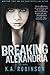 Breaking Alexandria by K.A. Robinson (2014-03-21)