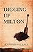 Digging Up Milton by Jennifer Wallace (2015-10-01)
