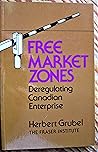 Free Market Zones: Deregulating Canadian Enterprise