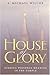House of Glory: Finding Personal Meaning in the Temple by S. Michael Wilcox (1995-06-02)
