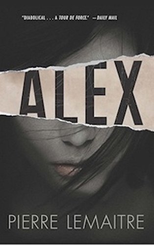 Alex: The Commandant Camille Verhoeven Trilogy by Pierre Lemaitre