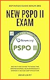PSPO 2: New PSPO 2 Exam Study Guide - The Definitive Guide to Pass the Professional Scrum Product Owner 2 Certification (Agile Scrum Certifications)