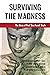 Surviving The Madness: The ...