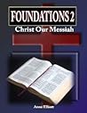 Foundations 2: Christ Our Messiah Foundations 2: Christ Our Messiah