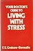 Your doctor's guide to living with stress,