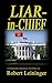 Liar-In-Chief by Robert Leininger (2014-11-15)