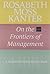 Rosabeth Moss Kanter on the Frontiers of Management (Harvard Business Review Book) by Kanter, Rosabeth Moss (2003) Paperback
