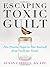 Escaping Toxic Guilt by Susan Carrell