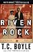 Riven Rock by T.C. Boyle by T. Coraghessan Boyle
