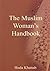 The Muslim Woman's Handbook (Islamic society) by Huda Khattab... by Huda Khattab