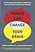Words Can Change Your Brain...