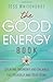 The Good Energy Book: Creating Harmony and Balance for Yourself and Your Home by Tess Whitehurst (2012-01-08)