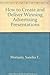How to Create and Deliver Winning Advertising Presentations by Sandra Moriarty (1989-01-03)