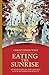 Eating the Sunrise: Meditations on the Liturgy & Our Hunger for Beauty (Beauty Trilogy)