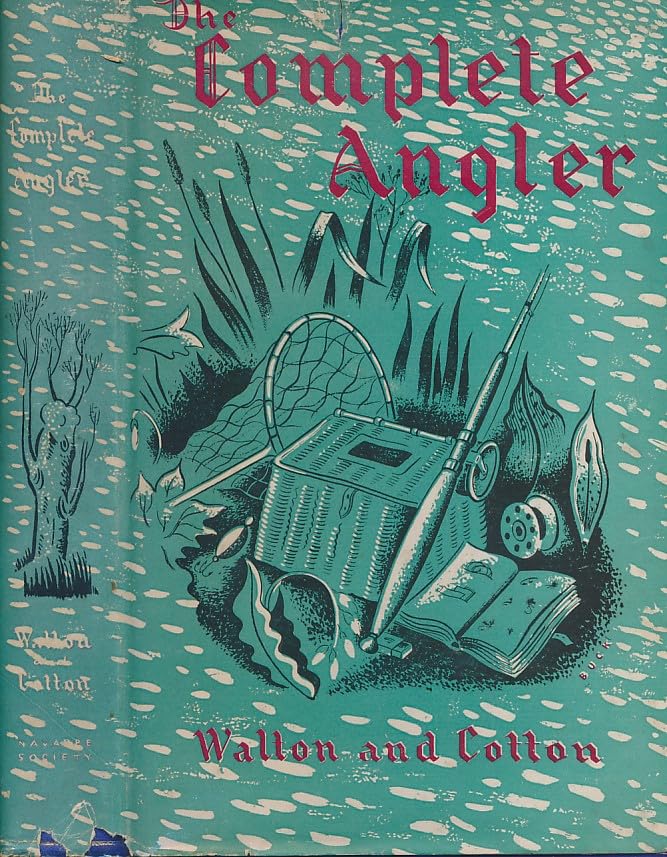 The Complete [Compleat] Angler. Or, the Contemplative Man's Recreation of Izaak Walton and Charles Cotton