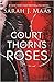 A Court of Thorns and Roses by Sarah J. Maas