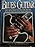 Blues Guitar: The Men Who M...