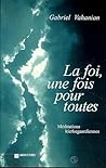 La foi, une fois pour toutes: Méditations kierkegaardiennes (French Edition) La foi, une fois pour toutes: Méditations kierkegaardiennes (French Edition)