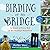 Birding at the Bridge: In Search of Every Bird on the Brooklyn Waterfront by Heather Wolf (2016-06-14)