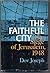 The Faithful City The Siege of Jerusalem 1948