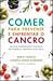 Comer para Prevenir e Enfrentar o Cancro by CARRICO MARTHA