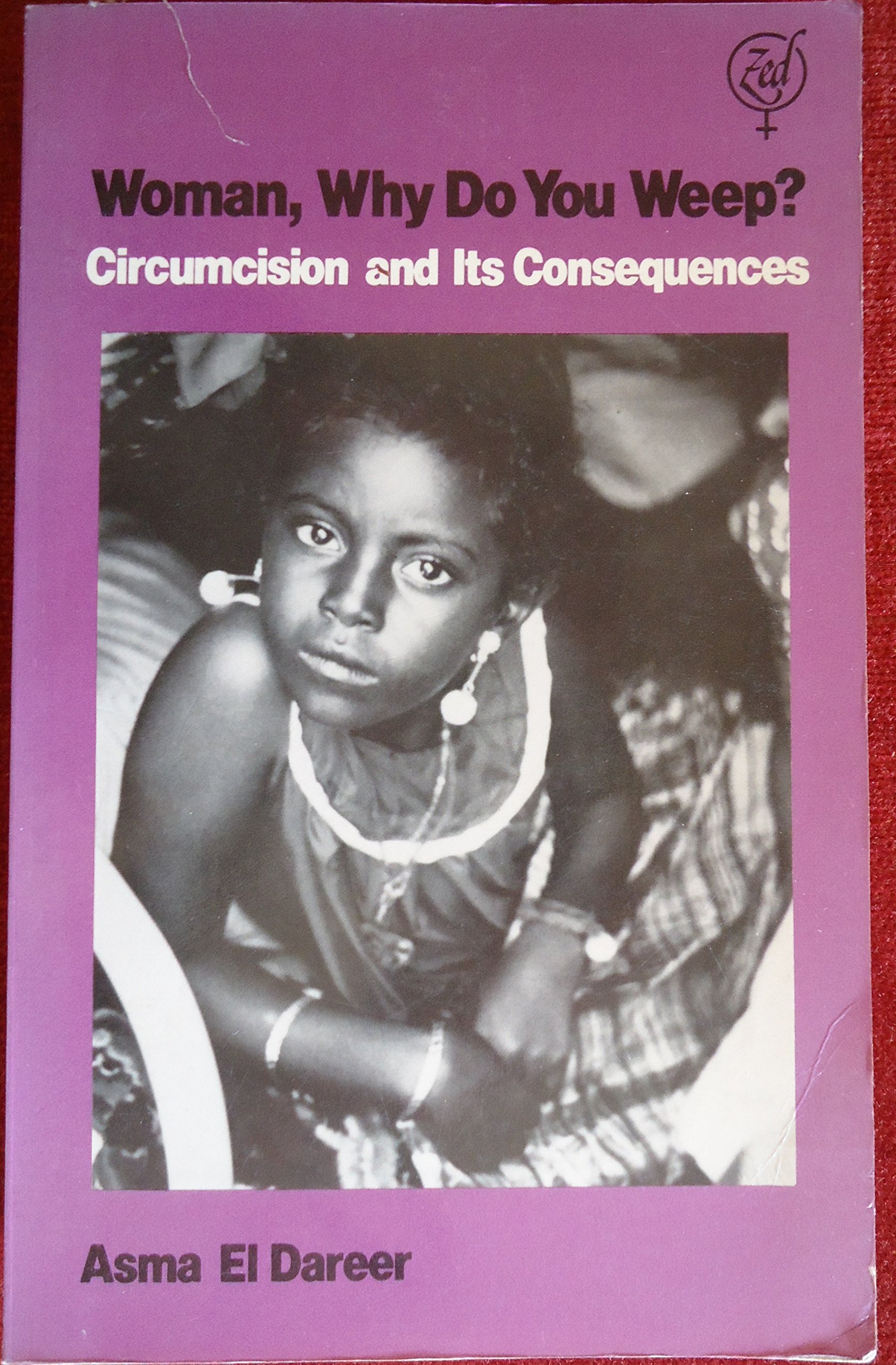 Woman, Why Do You Weep?: Circumcision and Its Consequences (Hardcover)