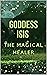 Goddess Isis : The Magical ...