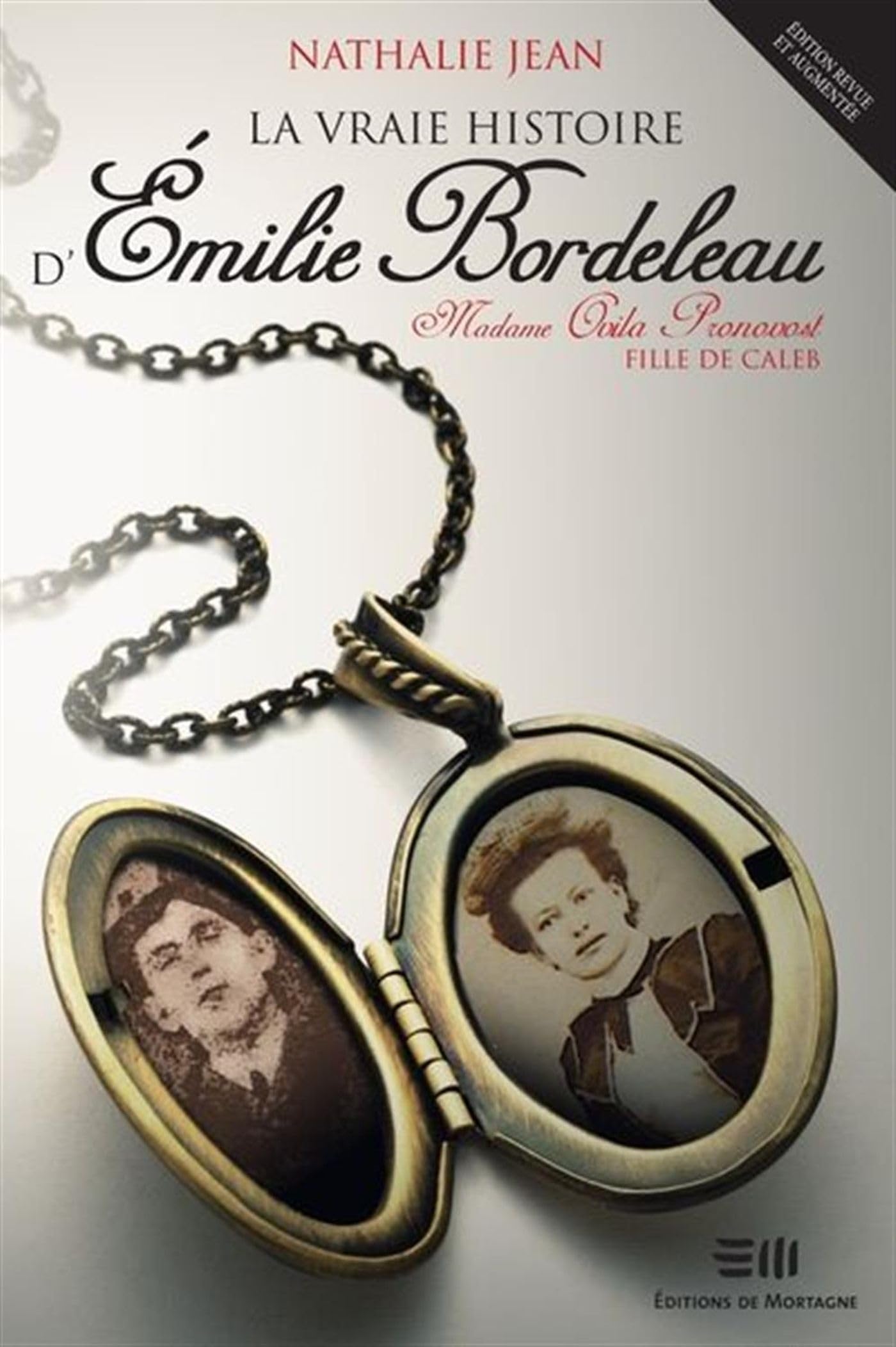 La vraie histoire d'Emilie Bordeleau - Madame Ovila Pronovost, fille de Caleb (Paperback)