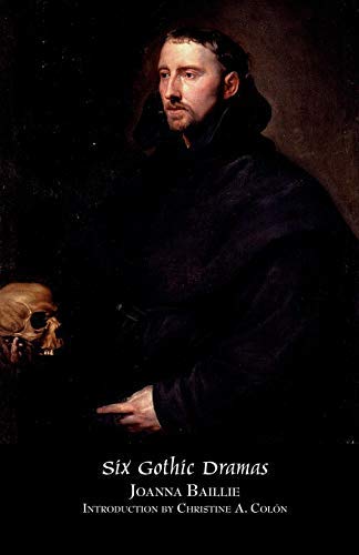 Six Gothic Dramas (de Monfort, Orra, the Dream, the Family Legend, the Phantom, Witchcraft) (Valancourt Classics) by Joanna Baillie (2007-01-05)