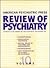 American Psychiatric Press Review of Psychiatry