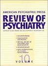 American Psychiatric Press Review of Psychiatry