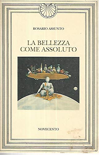 La bellezza come assoluto, l'assoluto come bellezza: Tre conversazioni a due o più voci (Narcisco di Novecento) (Italian Edition)
