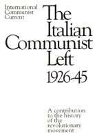The Italian Communist Left, 1926-1945 (Paperback)