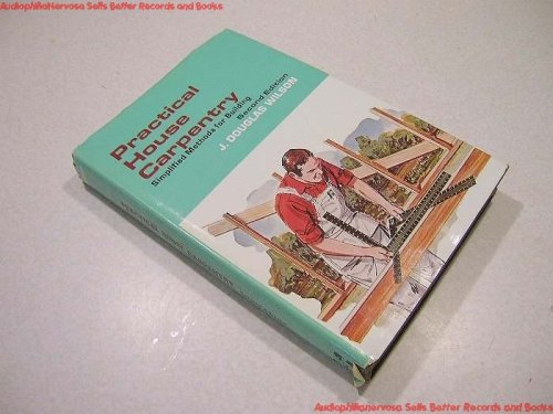 Practical house carpentry;: Simplified methods for building (Hardcover)