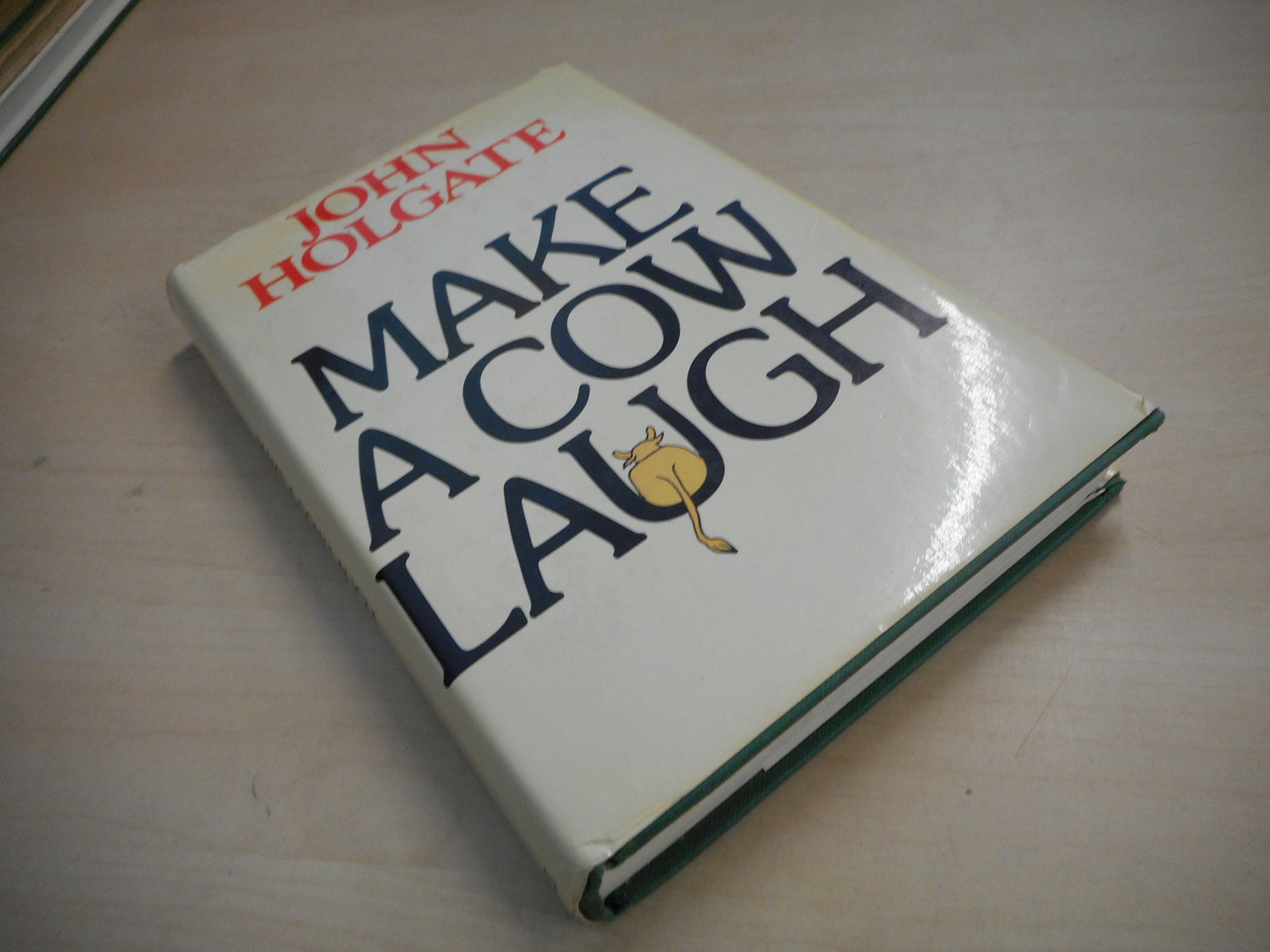 Make a cow laugh: A first year in farming (Hardcover)