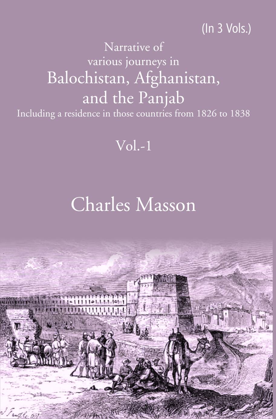 Gyan Publishing House Narrative of various journeys in Balochistan, Afghanistan, and the Panjab: Including a residence in those countries from 1826 to 1838 Volume 1st [Hardcover] (Hardcover)
