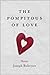 The Pompitous of Love