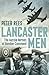Lancaster Men: The Aussie Heroes of Bomber Command