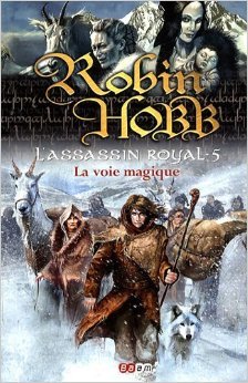 L'Assassin royal, Tome 5 : La voie magique de Robin Hobb,Arnaud Mousnier-Lompré (Traduction) ( 30 mars 2009 )