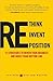 Rethink, Reinvent, Reposition: 12 Strategies to Renew Your Business (text only) by L.Hopf.W.Welter