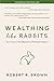 Wealthing Like Rabbits: An ...